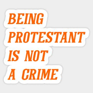 Being Protest Is Not A Crime (Orange) Sticker